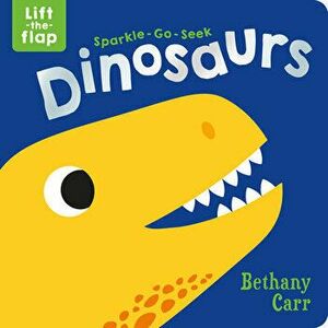 Sparkle-Go-Seek Dinosaurs, Board book - Bethany Carr imagine