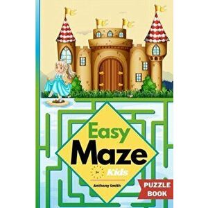 Easy Maze For Kids - 50 Maze Puzzles For Kids Ages 4-8, 8-12, Paperback - Anthony Smith imagine