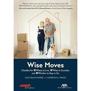 Aba/AARP Wise Moves: Checklist for Where to Live, What to Consider, and Whether to Stay or Go, Paperback - Sally Balch Hurme imagine