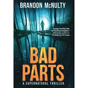 Bad Parts: A Supernatural Thriller, Hardcover - Brandon McNulty imagine