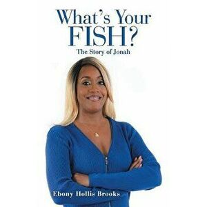 What's Your Fish?: The Story of Jonah, Paperback - Ebony Hollis Brooks imagine