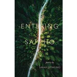 Entering Sappho, Paperback - Sarah Dowling imagine