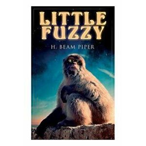 Little Fuzzy: Terro-Human Future History Novel, Paperback - H. Beam Piper imagine