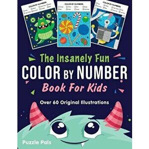 The Insanely Fun Color By Number Book For Kids: Over 60 Original Illustrations with Space, Underwater, Jungle, Food, Monster, and Robot Themes - Puzzl imagine