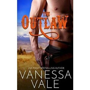 The Outlaw, Paperback - Vanessa Vale imagine
