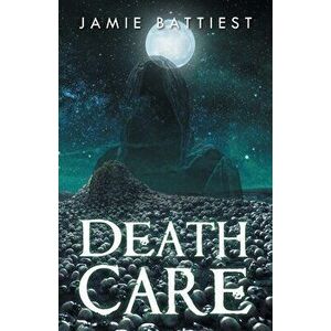 Death Care, Paperback - Jamie Battiest imagine