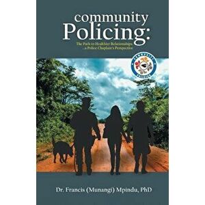 Community Policing: The Path to Healthier Relationships - a Police Chaplain's Perspective, Paperback - *** imagine