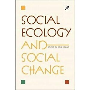Social Ecology and Social Change, Paperback - Eirik Eiglad imagine