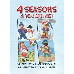 4 Seasons 4 You and Me!: Written by Miriam Yerushalmi Illustrated by Chani Lunger, Hardcover - Miriam Yerushalmi imagine
