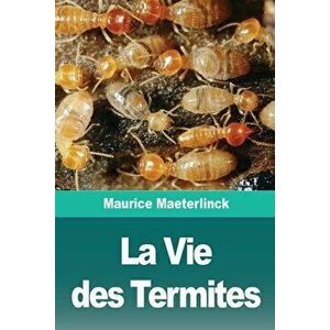 La Vie des Termites, Paperback - Maurice Maeterlinck imagine