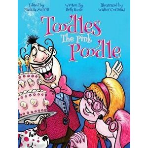 Toodles The Pink Poodle, Hardcover - Beth Roose imagine