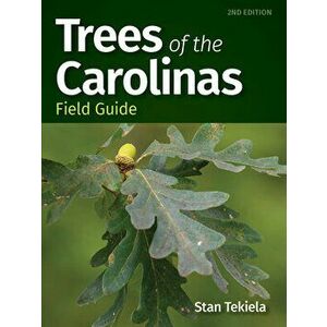 Trees of the Carolinas Field Guide, Paperback - Stan Tekiela imagine