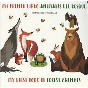 Mi Primer Libro Animales del Bosque/ My First Book Of Forest Animals, Board book - Anna Lang imagine