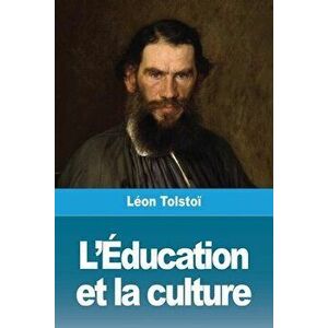 L'Éducation et la culture, Paperback - Léon Tolstoï imagine