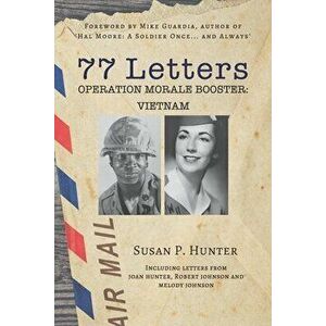 77 Letters: Operation Morale Booster: Vietnam, Paperback - Mike Guardia imagine