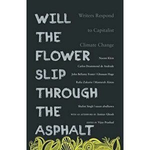 Will the Flower Slip Through the Asphalt?, Paperback - Vijay Prashad imagine