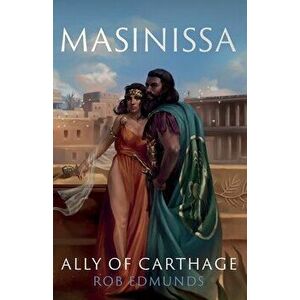 Masinissa: Ally of Carthage, Paperback - Rob Edmunds imagine