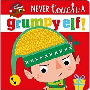 Never Touch a Grumpy Elf!, Board book - *** imagine