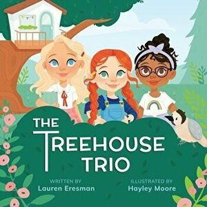The Treehouse Trio, Paperback - Hayley Moore imagine
