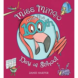 Miss Mingo and the 100th Day of School, Hardcover - Jamie Harper imagine