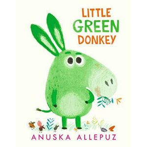 Little Green Donkey, Hardcover - Anuska Allepuz imagine