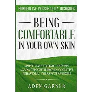 Borderline Personality Disorder: BEING COMFORTABLE IN YOUR OWN SKIN - Simple Ways To Fight and Win Against BPD With Proven Cognitive Behavioral Therap imagine