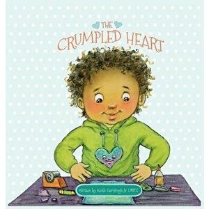 The Crumpled Heart, Hardcover - Keith Fairclough imagine