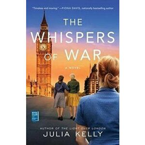 The Whispers of War, Paperback - Julia Kelly imagine