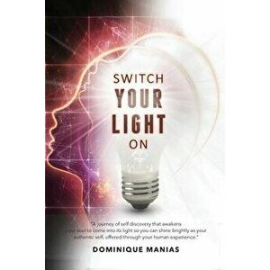 Switch Your Light On, Paperback - Dominique Manias imagine