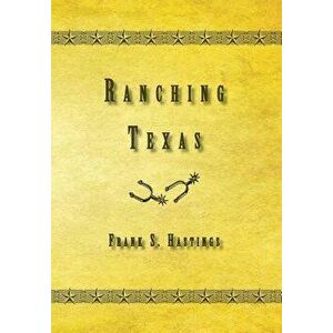 Ranching Texas, Hardcover - Frank S. Hastings imagine