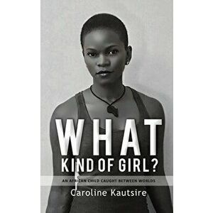 What Kind of Girl?, Paperback - Caroline Kautsire imagine