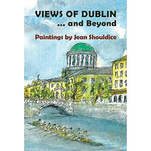 Views of Dublin...and Beyond, Paperback - Jean Shouldice imagine
