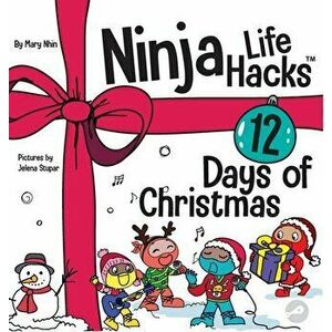 Ninja Life Hacks 12 Days of Christmas: A Children's Book About Christmas with the Ninjas, Hardcover - Mary Nhin imagine
