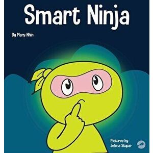 Smart Ninja: A Children's Book About Changing a Fixed Mindset into a Growth Mindset, Hardcover - Mary Nhin imagine