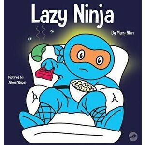 Lazy Ninja: A Children's Book About Setting Goals and Finding Motivation, Hardcover - Mary Nhin imagine