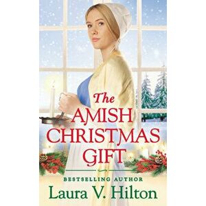 The Amish Christmas Gift, Paperback - Laura V. Hilton imagine
