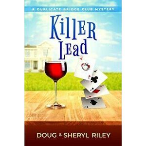 Killer Lead: A Duplicate Bridge Club Mystery, Paperback - Sheryl Riley imagine