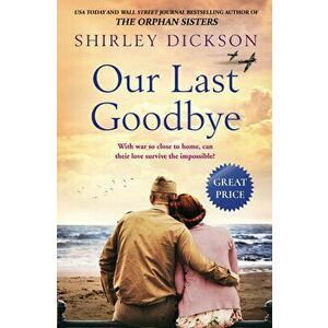 Our Last Goodbye, Paperback - Shirley Dickson imagine