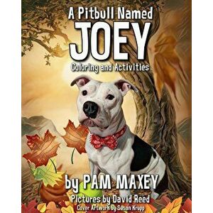 A Pitbull Named Joey Coloring and Activity Book, Paperback - Pam Maxey imagine