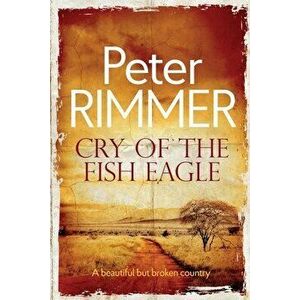 Cry of the Fish Eagle, Paperback - Peter -. Rimmer imagine