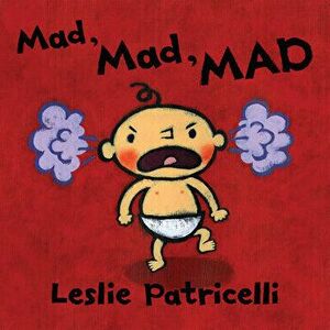 Mad, Mad, Mad, Board book - Leslie Patricelli imagine