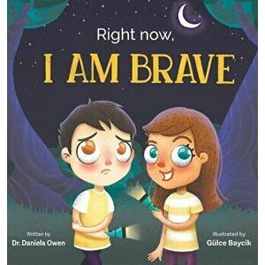 Right Now: I Am Brave, Hardcover - Daniela Owen imagine