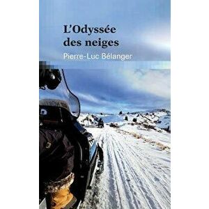 L'odyssée des neiges, Paperback - Pierre-Luc Belanger imagine