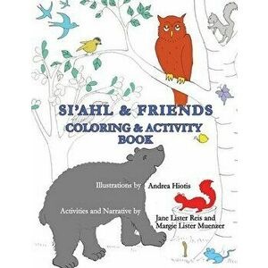 Si'ahl & Friends Coloring and Activity Book, Paperback - Margie Lister Muenzer imagine
