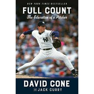 Full Count: The Education of a Pitcher, Paperback - David Cone imagine