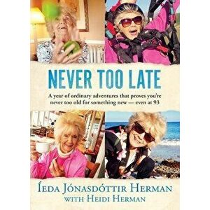 Never Too Late, Paperback - Íeda Jónasdóttir Herman imagine