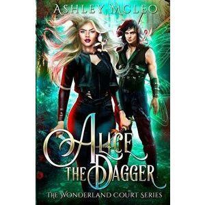 Alice the Dagger, Paperback - Ashley McLeo imagine
