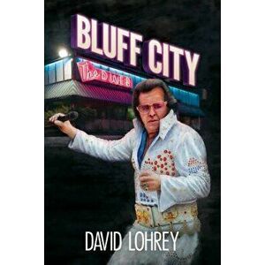 Bluff City, Paperback - David Lohrey imagine