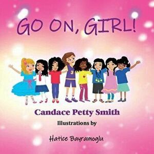 Go On, Girl!, Paperback - Candace P. Smith imagine