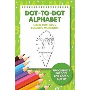 Dot-To-Dot Alphabet - Learn Your ABC's Coloring Workbook: Fun Connect The Dots For Ages 5 and Up, Paperback - Funkey Books imagine